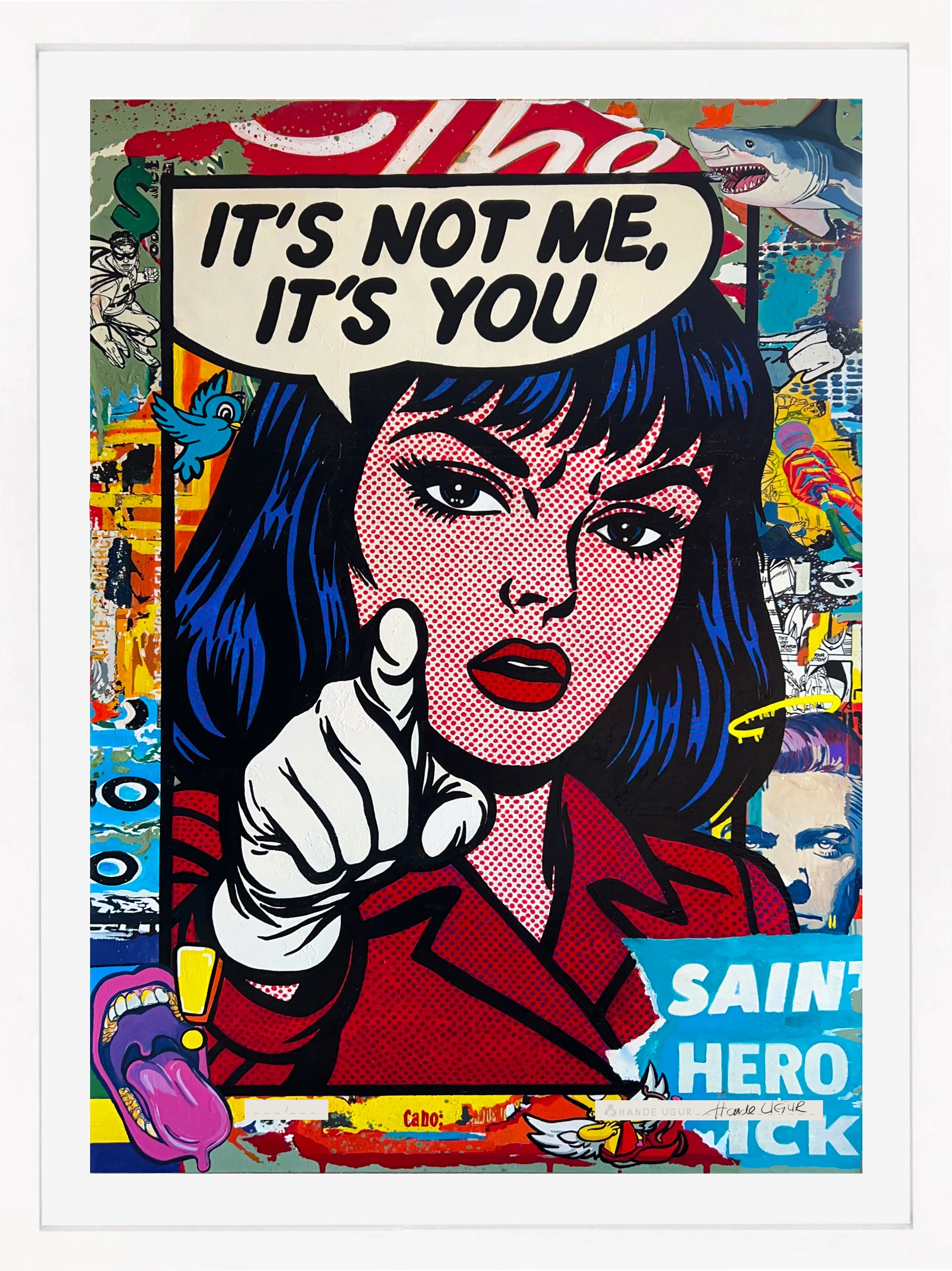 It’s Not Me, It’s You pop art giclée print by Hande Ugur — comic-style female portrait with pointing finger, speech bubble quote, bold colors, halftone texture, collage background, limited edition wall art.